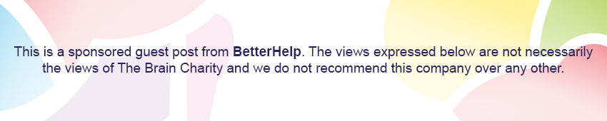 This is a sponsored guest post from BetterHelp. The views expressed below are not necessarily the views of The Brain Charity and we do not recommend this company over any other.