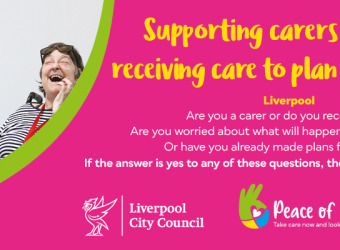 Supporting carers header image with the following text: Are you a Liverpool carer or do you receive care in Liverpool? Are you worried about what will happen in the years ahead? Or have you already made plans for the future? If the answer is yes to any of these questions, then we want to hear from you.