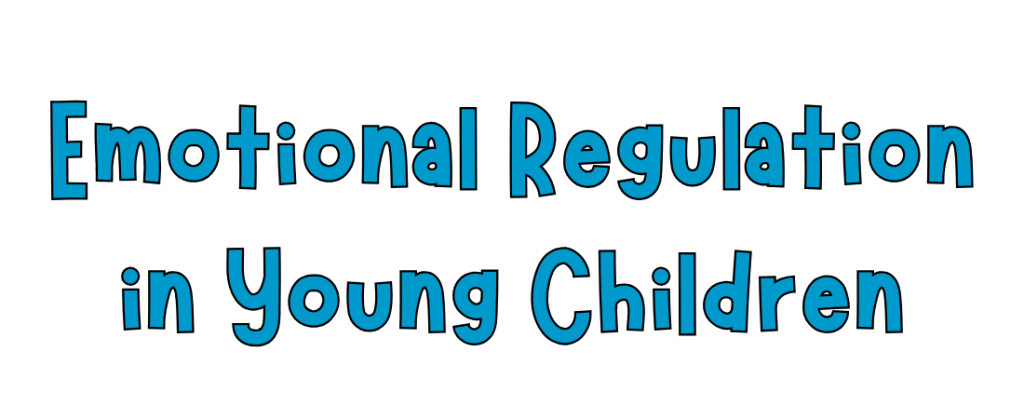 Emotional Regulation in Young Children