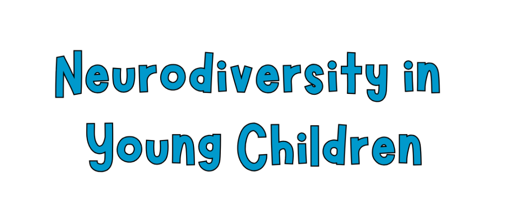 Neurodiversity in Young Children